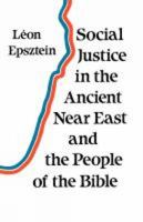 Social Justice in the Ancient Near East and the People of the Bible (translation of La Justice Sociale dans le Proche-Orient ancien et la Peuple de la Bible, 1983) 0334023343 Book Cover