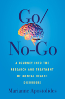 Go/No-Go: A Journey Into the Research and Treatment of Mental Health Disorders 1771669608 Book Cover