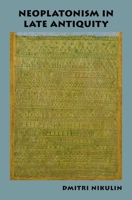 Neoplatonism in Late Antiquity 0190662360 Book Cover