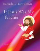 If Jesus Was My Teacher: Letter D 1088181910 Book Cover