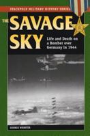 The Savage Sky : Life and Death on a Bomber over Germany in 1944 0811733882 Book Cover
