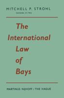 The International Law of Bays 9401503818 Book Cover