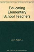 Educating Elementary School Teachers 0819192775 Book Cover