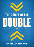 The Power of the Double: Unlock New Levels of Supernatural Blessing 1629996637 Book Cover