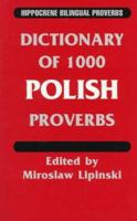 Dictionary of 1000 Polish Proverbs (Hippocrene Bilingual Proverbs) 0781804825 Book Cover