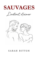 SAUVAGES: L'instinct d'aimer (French Edition) B0GMBSZ294 Book Cover