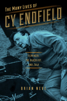 The Many Lives of Cy Endfield: Film Noir, the Blacklist, and <i>Zulu</i> (Wisconsin Film Studies) 0299303748 Book Cover