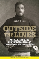Outside the Lines: African Americans and the Integration of the National Football League 0814774962 Book Cover