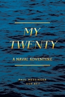 My Twenty: A Naval Adventure 1646540840 Book Cover