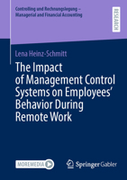 The Impact of Management Control Systems on Employees’ Behavior During Remote Work (Controlling und Rechnungslegung - Managerial and Financial Accounting) 3658441801 Book Cover