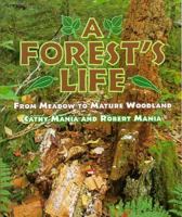 A Forest's Life: From Meadow to Mature Woodland 0531158780 Book Cover