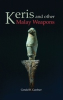 Keris and Other Malay Weapons (Bibliotheca Orientalis: Malaya-Indonesia) 9748304299 Book Cover