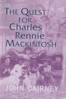 The Quest for Charles Rennie Macintosh 1842820583 Book Cover