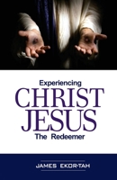 Experiencing Christ Jesus the Redeemer 1945055162 Book Cover