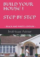 BUILD YOUR HOUSE !  STEP BY STEP: What price can you put on a dream? 1694328589 Book Cover