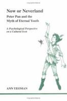 Now or Neverland: Peter Pan and the Myth of Eternal Youth : A Psychological Perspective on a Cultural Icon (Studies in Jungian Psychology, 82) 091912383X Book Cover