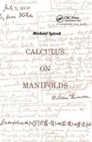 Calculus on Manifolds: A Modern Approach to Classical Theorems of Advanced Calculus 0805390219 Book Cover