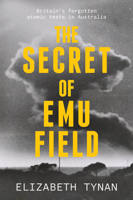 The Secret of Emu Field: Britain's forgotten atomic tests in Australia 1742236952 Book Cover