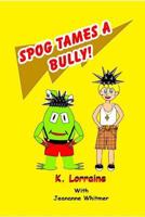 Spog Tames a Bully: Book 7 153096637X Book Cover