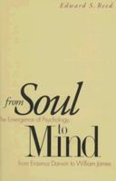 From Soul to Mind: The Emergence of Psychology, from Erasmus Darwin to William James 0300075812 Book Cover