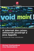 A Internet das coisas, utilizando JavaSript e Java Appelts (Portuguese Edition) 6202335750 Book Cover