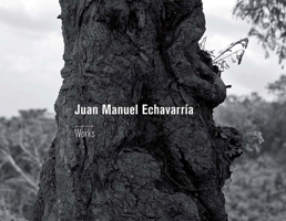 Juan Manuel Echavarría: Works 8417047417 Book Cover