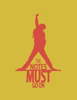 The notes must go on - unique notebook with the image of Freddie Mercury. Cover based on Show must go on picture. This amazing notebook can be used as sketchbook or basic journal. 1712216996 Book Cover