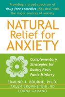 Natural Relief for Anxiety: Complementary Strategies for Easing Fear, Panic & Worry 1572243724 Book Cover