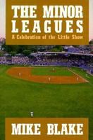 Minor League Chronicles: An Oral History of Grass Roots Baseball Through the Decades 0922066604 Book Cover