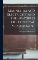 Magnetism And Electricity And The Principles Of Electrical Measurement 1018717838 Book Cover