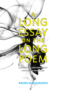 A Long Essay on the Long Poem: Modern and Contemporary Poetics and Practices 0817360689 Book Cover