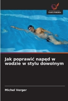 Jak poprawic naped w wodzie w stylu dowolnym (Polish Edition) 6209836526 Book Cover