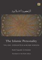 The Islamic Personality Volume 1 (Ashakhsiya Al Islamiya): Intellectual & Islamic Sciences 1539558460 Book Cover