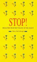 Stop Break Free from the Tyranny of the Urgent 1898256438 Book Cover