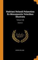 Hadriani Relandi Palaestina Ex Monumentis Veteribus Illustrata: Tomus I [-II]; Volume 2 0353183873 Book Cover