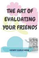 The Art of Evaluating your Friends 1540574342 Book Cover
