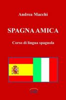 Spagna amica - Corso di lingua spagnola 1471670384 Book Cover