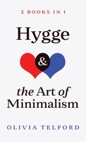 Hygge and The Art of Minimalism: 2 Books in 1 1670831590 Book Cover