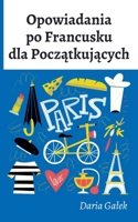 Opowiadania po Francusku dla Początkujących B0D9J1VG8X Book Cover