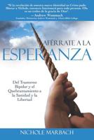 Af�rrate a la Esperanza: del Trastorno Bipolar Y El Quebrantamiento a la Sanidad Y La Libertad 1091436592 Book Cover