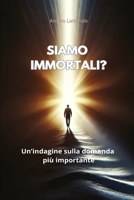 Siamo immortali?: Un'indagine sulla domanda più importante (Oltre il Mentalismo) (Italian Edition) B0CHKZ84BT Book Cover