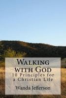 Walking with God: 10 Principles for a Christian Life 172630082X Book Cover