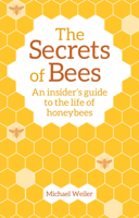 The Secrets of Bees: An Insider's Guide to the Life of Honeybees 1782505806 Book Cover