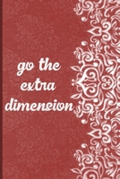 Go the Extra Dimension : Motivational Journal, Lined Writing Notebook, Decorative Design in Pages, Vintage Style Notebook, Notebook Gift Idea, 110 Pages, Portable Size - 6x9 Inches 1710829990 Book Cover