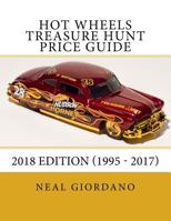 Hot Wheels Treasure Hunt Price Guide: 2018 Edition (1995 - 2017) 1986635104 Book Cover