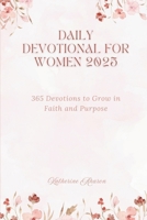 Daily Devotional for Women 2025: 365 Devotions to Grow in faith and Purpose B0DS4F43QK Book Cover
