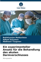 Ein experimenteller Ansatz für die Behandlung des akuten Darmverschlusses: Monographie 6205720531 Book Cover