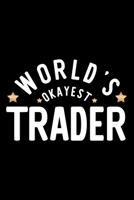 World's Okayest Trader: Nice Notebook for Trader Funny Christmas Gift Idea for Trader Trader Journal 100 pages 6x9 inches 1704260086 Book Cover