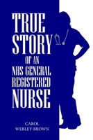 True Story of an NHS General Registered Nurse 1304925471 Book Cover