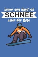 Immer eine Hand voll Schnee unter der Base: Snowboardlogbuch/Pistenlogbuch für Snowboardfahrer auf der Piste. 120 Seiten mit Seitenzahlen. Für Notizen ... des Snowboard Ausflugs. (German Edition) 1650762623 Book Cover